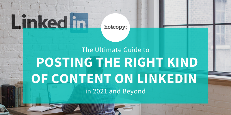 The Ultimate Guide to Posting The Right Kind of Content on LinkedIn in 2023 an Beyond