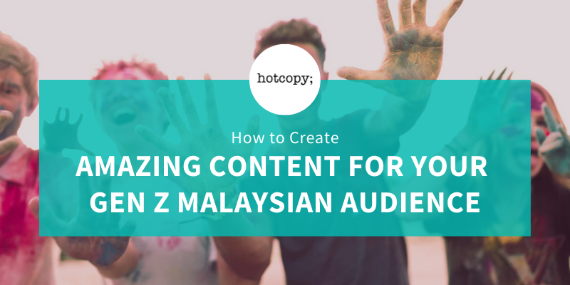 How To Create Amazing Content For Your Gen Z Malaysian Audience